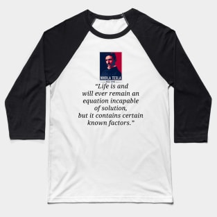 Tesla quotations, quotes by Nikola Tesla Baseball T-Shirt